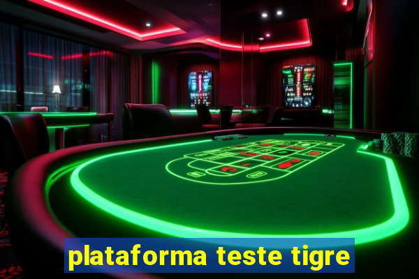 plataforma teste tigre